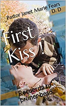 First Kiss !: Recuerda tu primer beso (Spanish Edition) Kindle Edition
