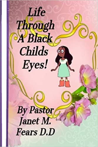 Life Through A Black Child's Eyes!: This Is My Story. Kindle Edition