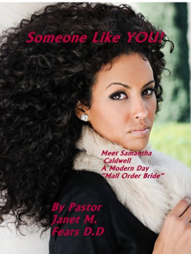 Someone Like YOU !: Meet Samantha Caldwell..a modern day "Mail Order Bride" Kindle Edition