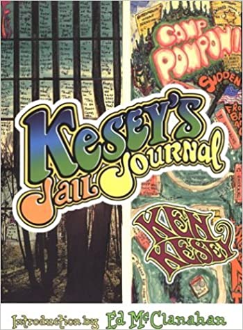 Kesey's Jail Journal: Cut the M************ Loose