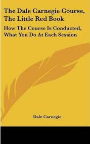 The Dale Carnegie Course: How the Course is Conducted and what You Do at Each Session