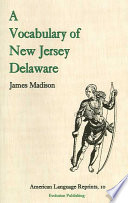 A vocabulary of New Jersey Delaware James Madison