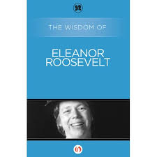 The Wisdom of Eleanor Roosevelt