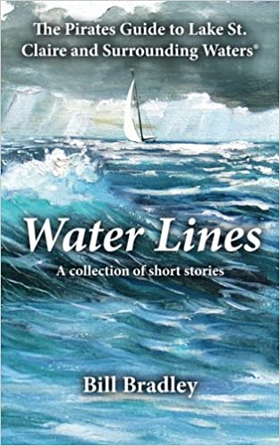 Water Lines: The Pirates Guide to Lake St. Claire and Surrounding Waters