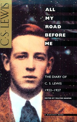 All My Road Before Me: The Diary of C. S. Lewis, 1922-1927