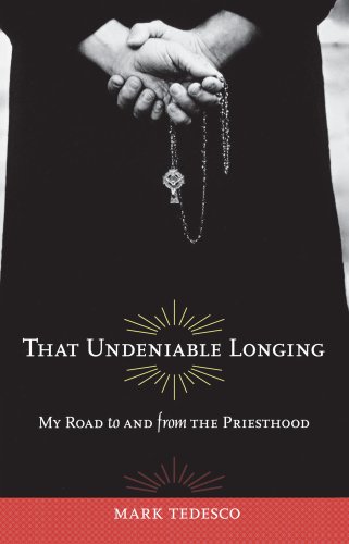 That Undeniable Longing: My Road to and from the Priesthood Hard Cover