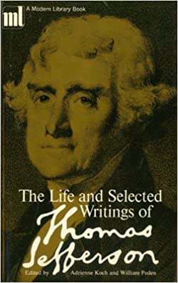 The life and selected writings of Thomas Jefferson