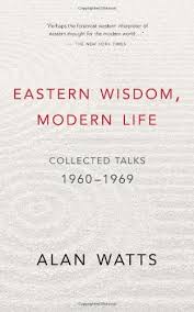 Eastern Wisdom, Modern Life: Collected Talks, 1960-1969