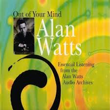 Out of Your Mind: Essential Listening from the Alan Watts Audio Archives
