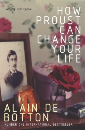 How Proust Can Change Your Life: Not a Novel