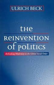The reinvention of politics Ulrich Beck