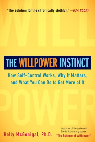 The Willpower Instinct: How Self-Control Works, Why It Matters, and What You Can Do to Get More of It Kindle Edition
