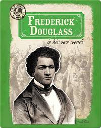 Frederick Douglass, in His Own Words