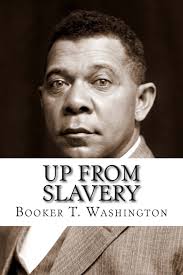 African American Studies on Slavery : Up from Slavery, the Future of the American Negro, and More Booker T Washington