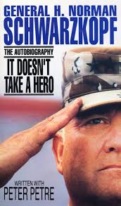It Doesn't Take a Hero: The Autobiography of General H. Norman Schwarzkopf