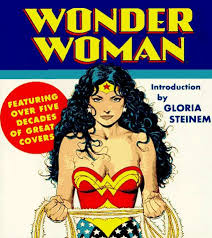 Wonder Woman : Featuring over Five Decades of Great Covers Gloria Steinem
