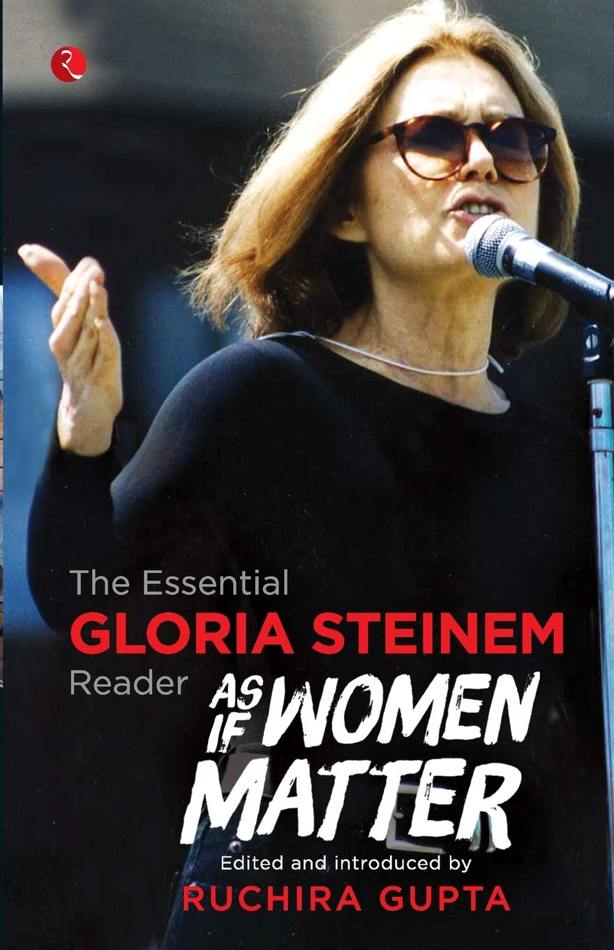 The Essential Gloria Steinem Reader: As If Women Matter
