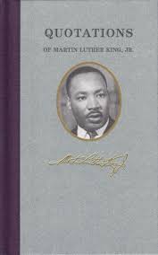 Quotations of Martina Luther King Martin Luther King, Jr.