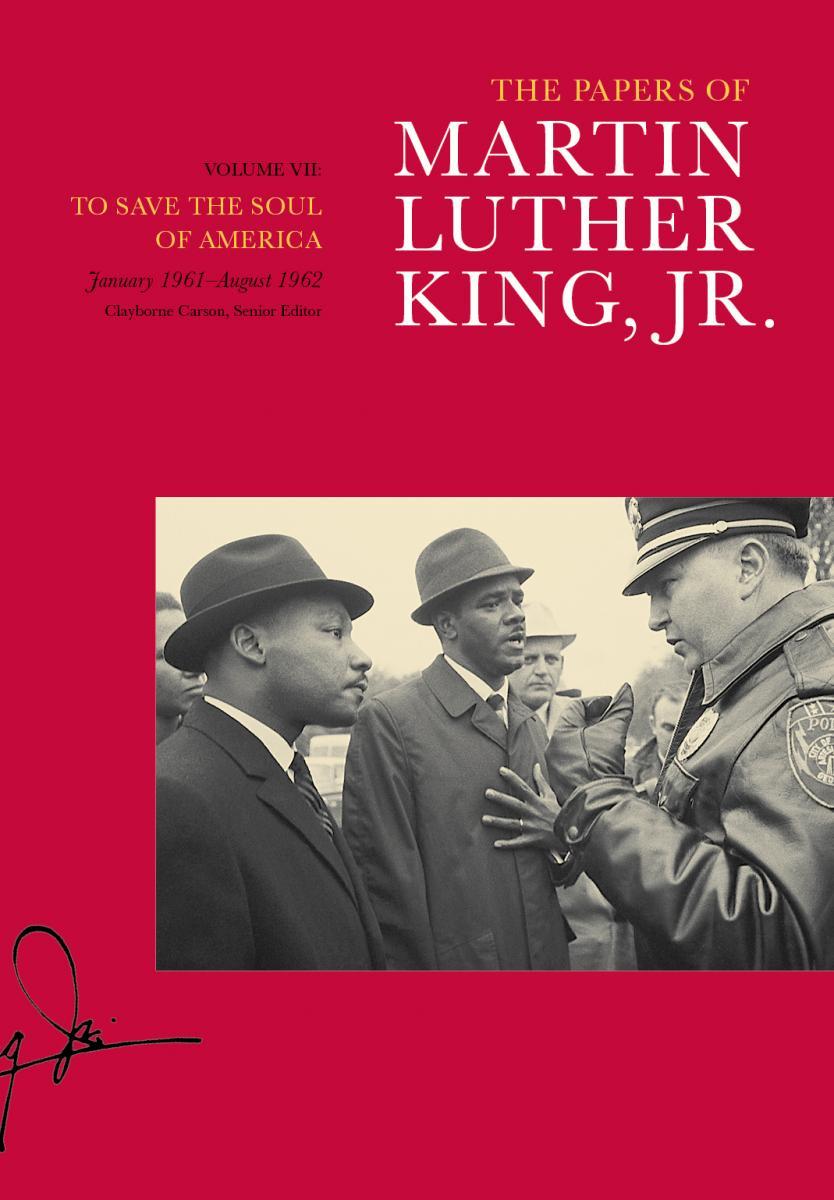 The Papers of Martin Luther King, Jr., Volume VII: To Save the Soul of America, January 1961 August 1962