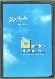 The Qualities of Success: A Blueprint for Achievement Zig Ziglar