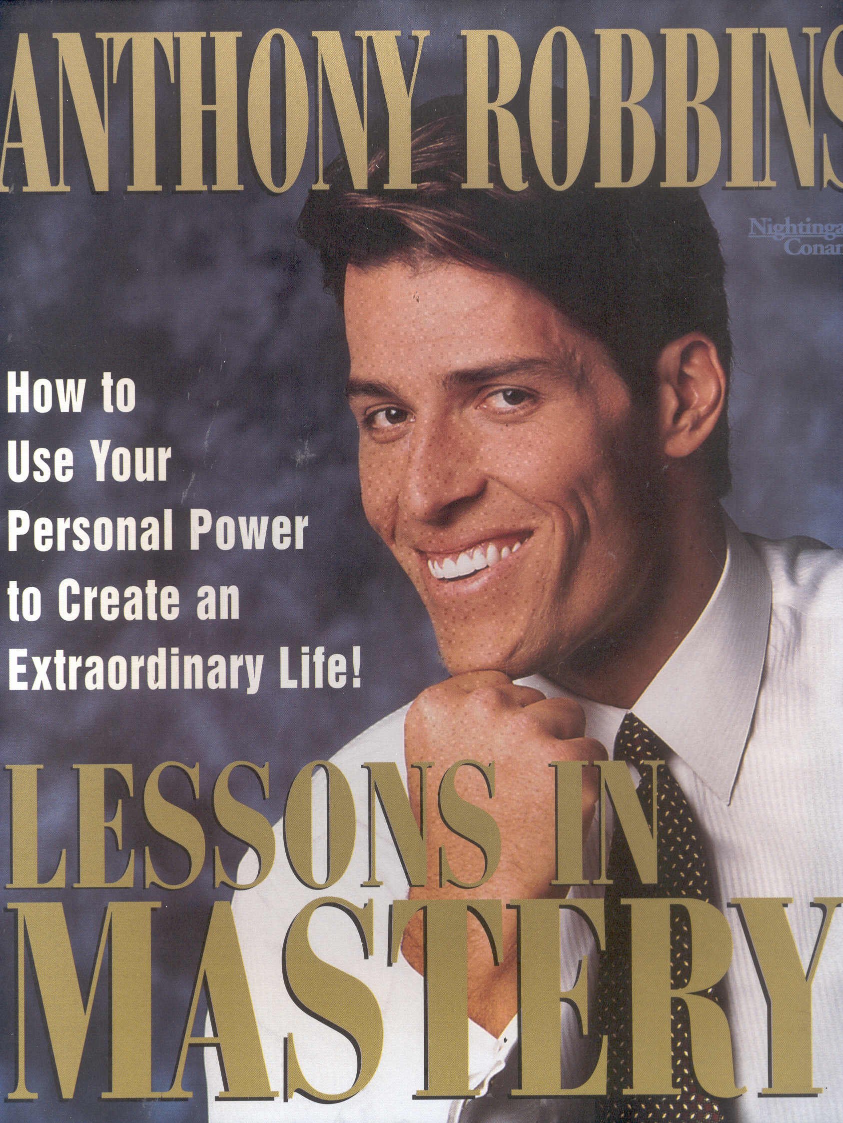 Lessons in Mastery: How to Use Your Personal Power to Create an Extraordinary Life! Tony Robbins