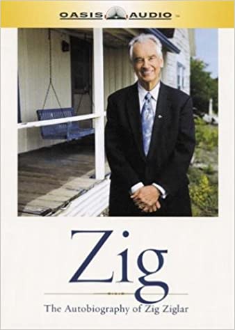 Zig: The Autobiography of Zig Ziglar