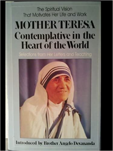 Mother Teresa, Contemplative in the Heart of the World