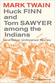 Huck Finn and Tom Sawyer Among the Indians and Other Unfinished Stories 