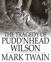 The Tragedy of Pudd’nhead Wilson 