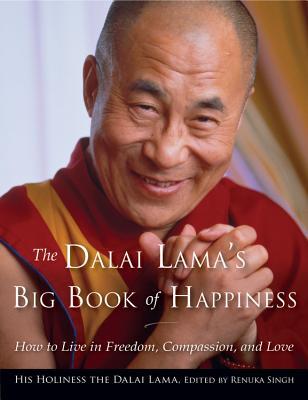Dalai Lama's Big Book of Happiness: How to Live in Freedom, Compassion, and Love 