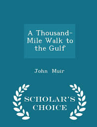 A Thousand-Mile Walk to the Gulf - Scholar's Choice Edition John Muir