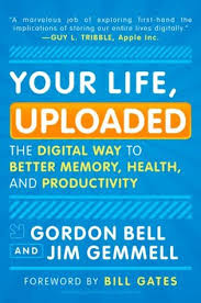 Your Life, Uploaded: The Digital Way to Better Memory, Health, and Productivity