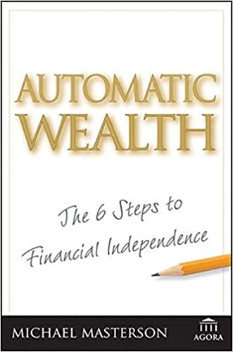 Automatic Wealth: The Six Steps to Financial Independence