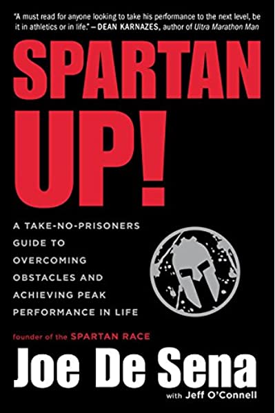 Spartan Up!: A Take-No-Prisoners Guide to Overcoming Obstacles and Achieving Peak Performance in Life  Audible